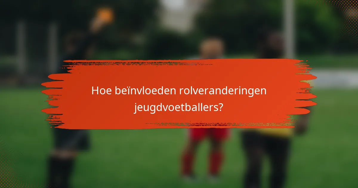 Hoe beïnvloeden rolveranderingen jeugdvoetballers?