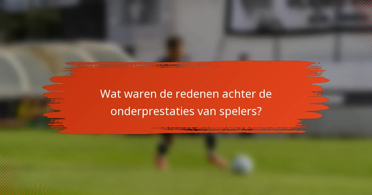 Wat waren de redenen achter de onderprestaties van spelers?