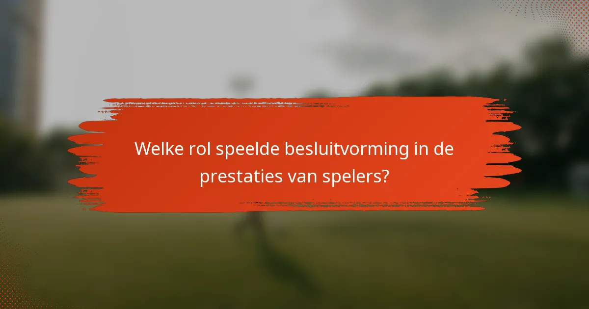Welke rol speelde besluitvorming in de prestaties van spelers?